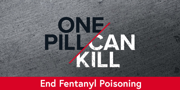 One Pill Can Kill – End Fentanyl Poisoning