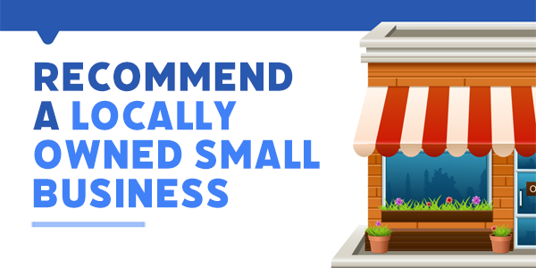 Recommend a Locally Owned Small Business